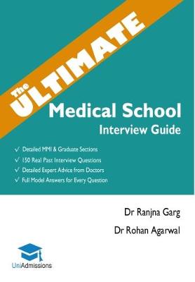 Dr. Ranjna Garg - The Ultimate Medical School Interview Guide: Over 150 Commonly Asked Interview Questions,  Fully Worked Explanations, Detailed Multiple Mini ... Oxbridge Interview advice, UniAdmissions - 9780993571107 - V9780993571107