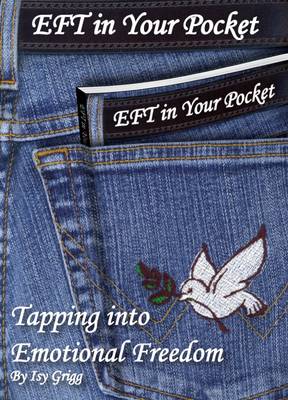 Isy Grigg - EFT in Your Pocket: Tapping into Emotional Freedom - 9780993573606 - V9780993573606
