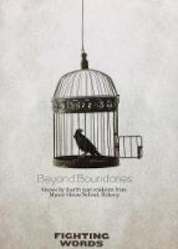 Raheny Ty Students Manor House School - Beyond Boundaries: Stories by fourth year students from Manor House School, Raheny - 9780993582721 - 9780993582721