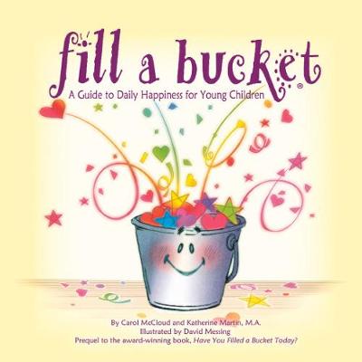 Katherine Martin - Fill a Bucket: A Guide to Daily Happiness for Young Children - 9780996099974 - V9780996099974