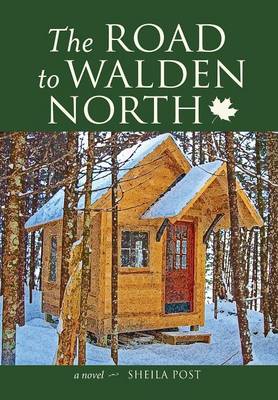 Shelia Post - The Road to Walden North: A Novel - 9780996135764 - V9780996135764