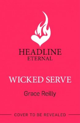 Grace Reilly - Wicked Serve: MUST-READ spicy hockey romance from the TikTok sensation! Perfect for fans of ICEBREAKER - 9781035412884 - 9781035412884