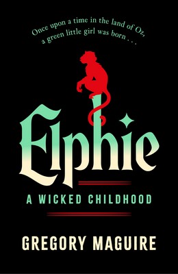 Gregory Maguire - Elphie : A Wicked Childhood - 9781035416394 - 9781035416394