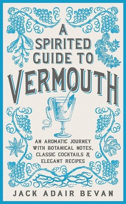 Jack Adair Bevan - A Spirited Guide to Vermouth - 9781035424467 - 9781035424467