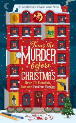 Gareth Moore - 'Twas the Murder Before Christmas: Over 70 Fiendish, Fun and Festive Puzzles - 9781035424481 - V9781035424481 Gareth Moore - 'Twas the Murder Before Christmas: Over 70 Fiendish, Fun and Festive Puzzles - 9781035424481 - V9781035424481