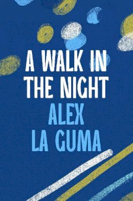 Alex La Guma - A Walk in the Night - 9781035906147 - 9781035906147