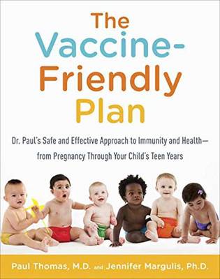 Paul Thomas M.D. - The Vaccine-Friendly Plan - 9781101884232 - 9781101884232