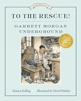 Kulling, Monica; Parkins, David - To the Rescue! Garrett Morgan Underground - 9781101918821 - V9781101918821