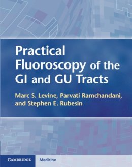 Marc S. Levine - Practical Fluoroscopy of the GI and GU Tracts - 9781107001800 - V9781107001800