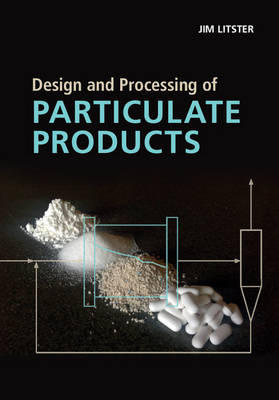 Jim Litster - Design and Processing of Particulate Products - 9781107007376 - V9781107007376