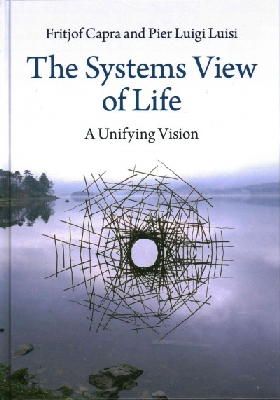 Fritjof Capra - The Systems View of Life: A Unifying Vision - 9781107011366 - V9781107011366