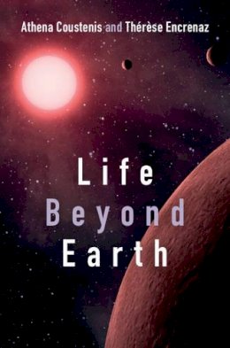 Athena Coustenis - Life beyond Earth: The Search for Habitable Worlds in the Universe - 9781107026179 - V9781107026179