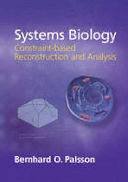 Bernhard O. Palsson - Systems Biology: Constraint-Based Reconstruction and Analysis - 9781107038851 - V9781107038851