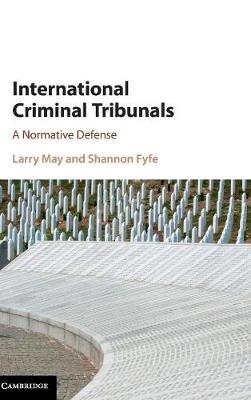 Larry May - International Criminal Tribunals: A Normative Defense - 9781107128200 - V9781107128200