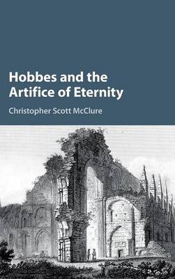 Christopher Scott McClure - Hobbes and the Artifice of Eternity - 9781107153790 - V9781107153790