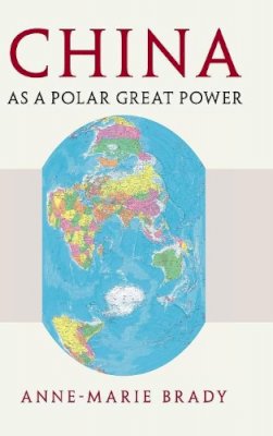 Anne-Marie Brady - China as a Polar Great Power - 9781107179271 - V9781107179271