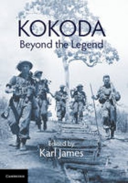 Karl James - Kokoda: Beyond the Legend - 9781107189713 - V9781107189713