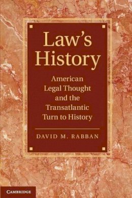 David M. Rabban - Law’s History: American Legal Thought and the Transatlantic Turn to History - 9781107425088 - V9781107425088