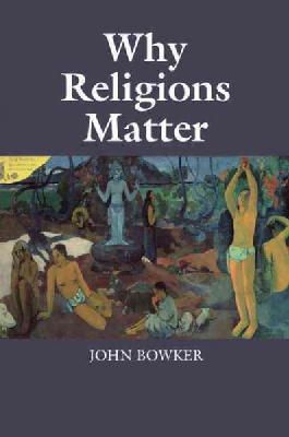 John Bowker - Why Religions Matter - 9781107448346 - V9781107448346