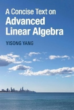 Yisong Yang - A Concise Text on Advanced Linear Algebra - 9781107456815 - V9781107456815