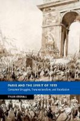 Tyler Stovall - Paris and the Spirit of 1919: Consumer Struggles, Transnationalism and Revolution - 9781107521230 - V9781107521230