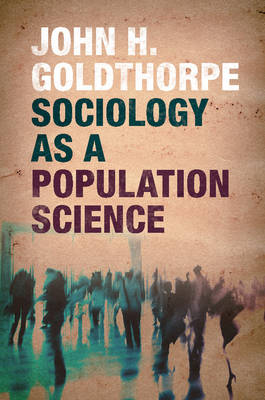 John H. Goldthorpe - Sociology as a Population Science - 9781107567313 - V9781107567313