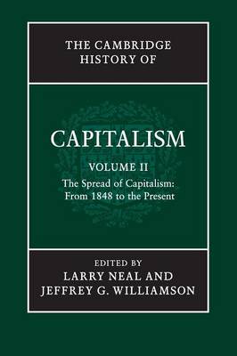 Larry Neal - The Cambridge History of Capitalism: Volume 2: The Spread of Capitalism: From 1848 to the Present - 9781107583351 - V9781107583351