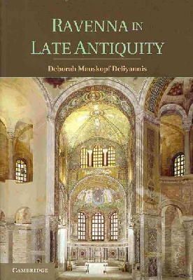 Deborah Mauskopf Deliyannis - Ravenna in Late Antiquity - 9781107612907 - V9781107612907