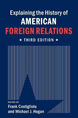 Frank Costigliola - Explaining the History of American Foreign Relations - 9781107637856 - V9781107637856