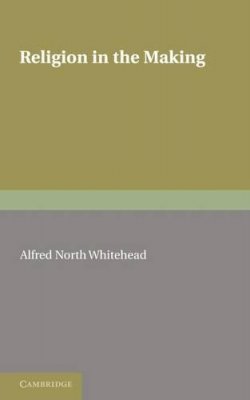 Alfred North Whitehead - Religion in the Making - 9781107647992 - V9781107647992