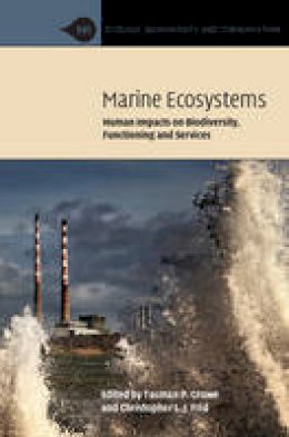 Tasman P. Crowe - Marine Ecosystems: Human Impacts on Biodiversity, Functioning and Services (Ecology, Biodiversity and Conservation) - 9781107675087 - V9781107675087