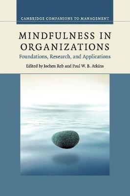 Edited By Jochen Reb - Mindfulness in Organizations: Foundations, Research, and Applications (Cambridge Companions to Management) - 9781107683440 - V9781107683440