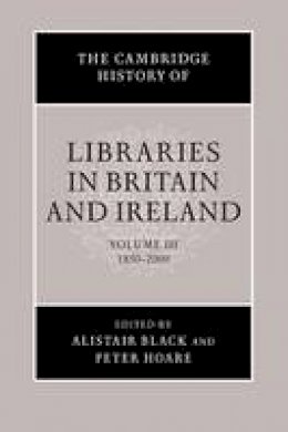 Edited By Alistair B - The Cambridge History of Libraries in Britain and Ireland: Volume 3 - 9781107693692 - V9781107693692