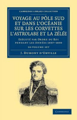 Voyage au Pole Sud et dans l´Océanie sur les corvettes l´Astrolabe et ...