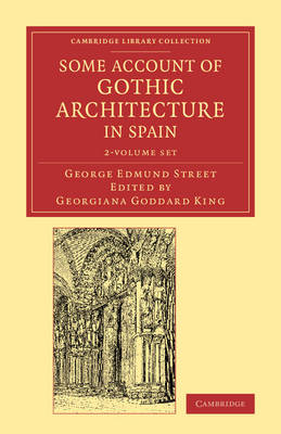 George Edmund Street - Some Account of Gothic Architecture in Spain 2 Volume Set - 9781108071185 - V9781108071185