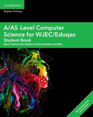 Alistair Surrall - A Level Comp 2 Computer Science WJEC/Eduqas: A/AS Level Computer Science for WJEC/Eduqas Student Book with Cambridge Elevate Enhanced Edition (2 Years) - 9781108412766 - V9781108412766