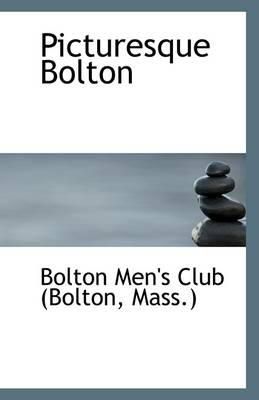 Mass ) Bolton Men'S Club (Bolton - Picturesque Bolton - 9781110952748 - V9781110952748