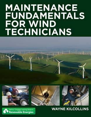 Wayne Kilcollins - Maintenance Fundamentals for Wind Technicians - 9781111307745 - V9781111307745