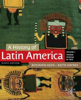 Benjamin Keen - A History of Latin America, Volume 1: Ancient America to 1910 - 9781111841409 - V9781111841409