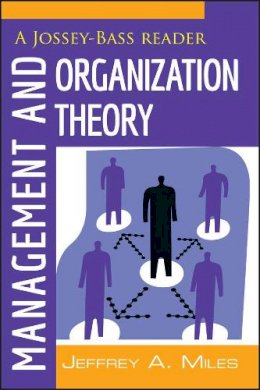 Jeffrey A. Miles - Management and Organization Theory: A Jossey-Bass Reader - 9781118008959 - V9781118008959