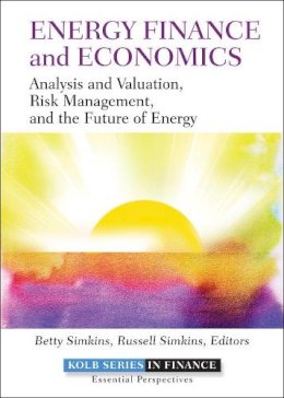 Betty Simkins - Energy Finance and Economics: Analysis and Valuation, Risk Management, and the Future of Energy - 9781118017128 - V9781118017128