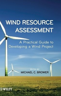 Michael Brower - Wind Resource Assessment: A Practical Guide to Developing a Wind Project - 9781118022320 - V9781118022320
