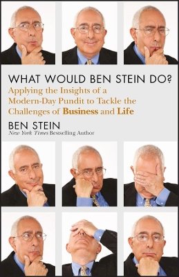 Ben Stein - What Would Ben Stein Do?: Applying the Wisdom of a Modern-Day Prophet to Tackle the Challenges of Work and Life - 9781118038178 - V9781118038178