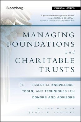 Silk, Roger D.; Lintott, James W.; Silk, Christine M.; Stephens, Andrew R. - Managing Foundations and Charitable Trusts - 9781118038260 - V9781118038260