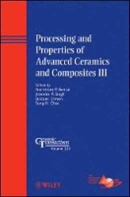 Narottam P. Bansal - Processing and Properties of Advanced Ceramics and Composites III - 9781118059982 - V9781118059982