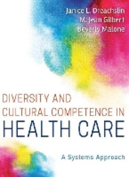 Janice L. Dreachslin - Diversity and Cultural Competence in Health Care: A Systems Approach - 9781118065600 - V9781118065600