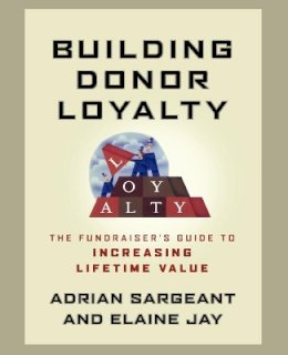 Adrian Sargeant - Building Donor Loyalty: The Fundraiser´s Guide to Increasing Lifetime Value - 9781118085868 - V9781118085868