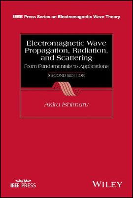 Akira Ishimaru - Electromagnetic Wave Propagation, Radiation, and Scattering: From Fundamentals to Applications - 9781118098813 - V9781118098813