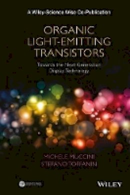 Michele Muccini - Organic Light-Emitting Transistors: Towards the Next Generation Display Technology - 9781118100073 - V9781118100073