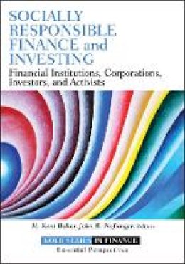 H. Kent Baker - Socially Responsible Finance and Investing: Financial Institutions, Corporations, Investors, and Activists - 9781118100097 - V9781118100097